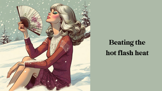 How to Handle the Heat of Hot Flashes (Vasomotor Symptoms)